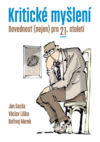 Kritické myšlení: Dovednost (nejen) pro 21. století