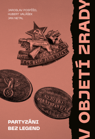 V objetí zrady. Partyzáni bez legend